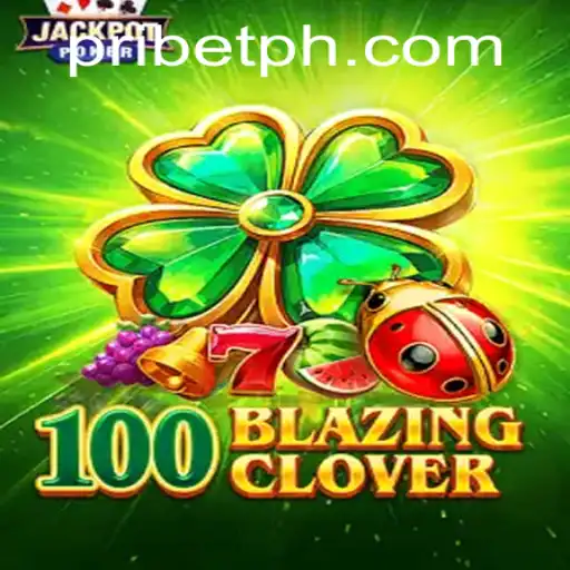 Dive into the Thrilling World of 100BlazingClover: Unleash the Power of PRIBET